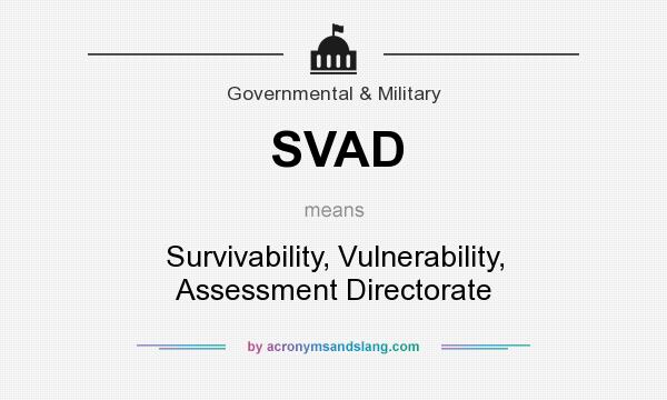 What does SVAD mean? It stands for Survivability, Vulnerability, Assessment Directorate