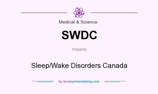 What does SWDC mean? It stands for Sleep/Wake Disorders Canada