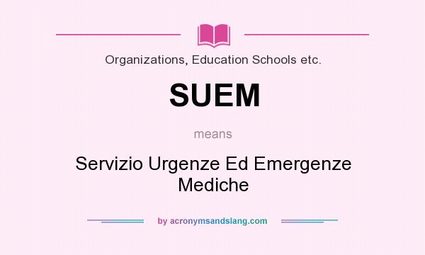 What does SUEM mean? It stands for Servizio Urgenze Ed Emergenze Mediche