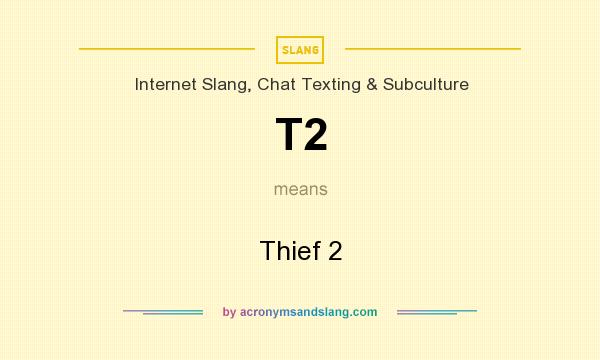 What does T2 mean? It stands for Thief 2
