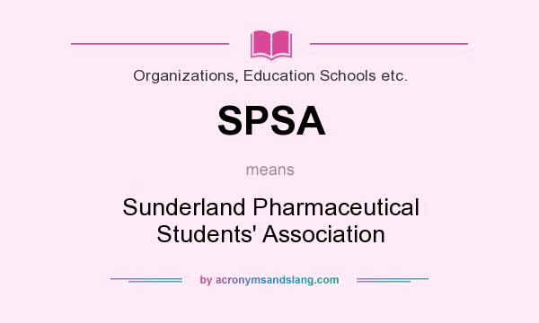 What does SPSA mean? It stands for Sunderland Pharmaceutical Students` Association