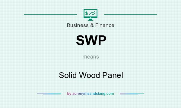 What does SWP mean? It stands for Solid Wood Panel