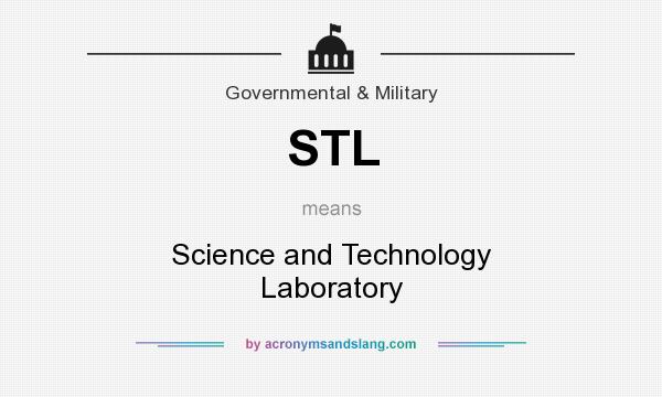 What does STL mean? It stands for Science and Technology Laboratory