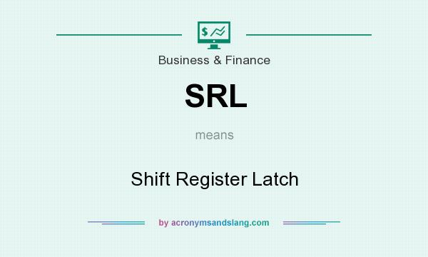 What does SRL mean? It stands for Shift Register Latch
