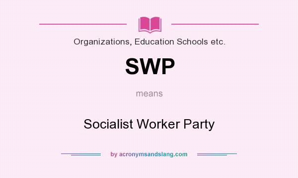 What does SWP mean? It stands for Socialist Worker Party