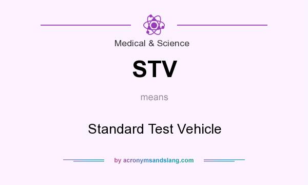 What does STV mean? It stands for Standard Test Vehicle