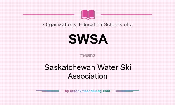 What does SWSA mean? It stands for Saskatchewan Water Ski Association