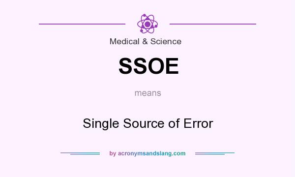 What does SSOE mean? It stands for Single Source of Error