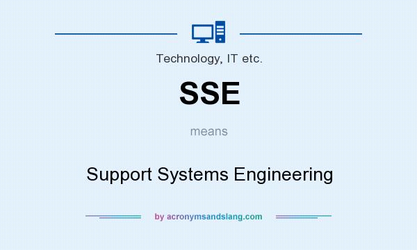 What does SSE mean? It stands for Support Systems Engineering
