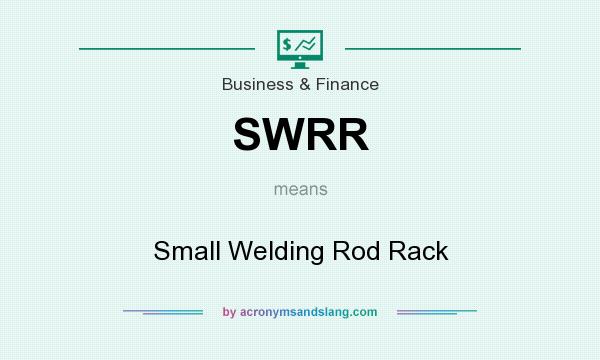 What does SWRR mean? It stands for Small Welding Rod Rack