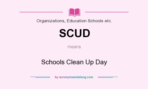 What does SCUD mean? It stands for Schools Clean Up Day