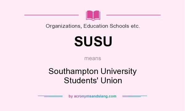 What does SUSU mean? It stands for Southampton University Students` Union
