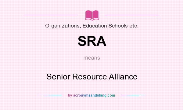 What does SRA mean? It stands for Senior Resource Alliance