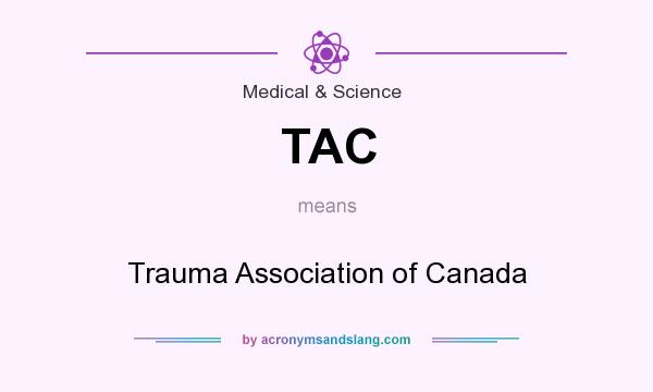 What does TAC mean? It stands for Trauma Association of Canada