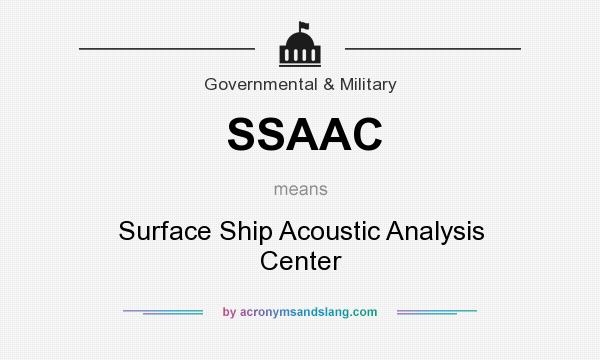 What does SSAAC mean? It stands for Surface Ship Acoustic Analysis Center