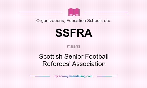 What does SSFRA mean? It stands for Scottish Senior Football Referees` Association