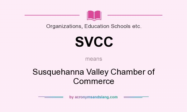 What does SVCC mean? It stands for Susquehanna Valley Chamber of Commerce