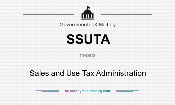 What does SSUTA mean? It stands for Sales and Use Tax Administration