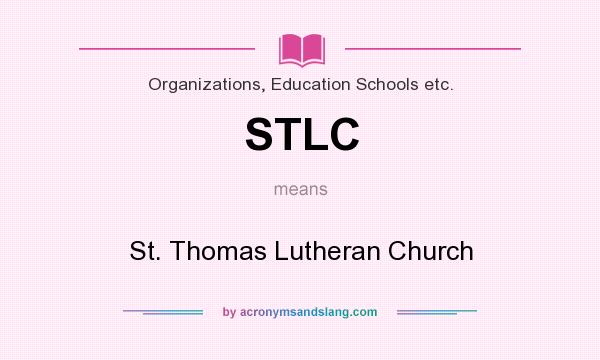 What does STLC mean? It stands for St. Thomas Lutheran Church