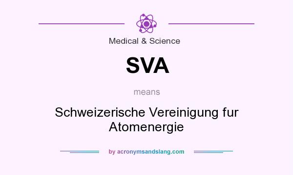 What does SVA mean? It stands for Schweizerische Vereinigung fur Atomenergie