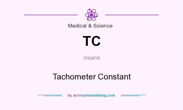What does TC mean? It stands for Tachometer Constant