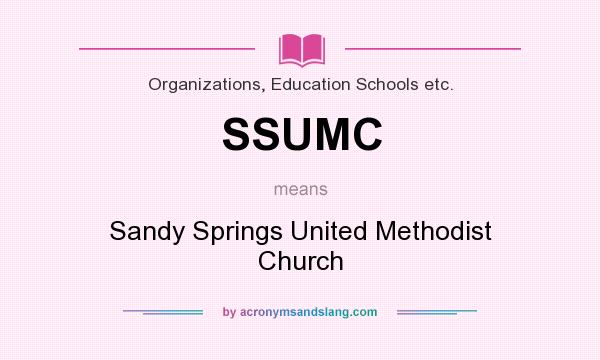What does SSUMC mean? It stands for Sandy Springs United Methodist Church