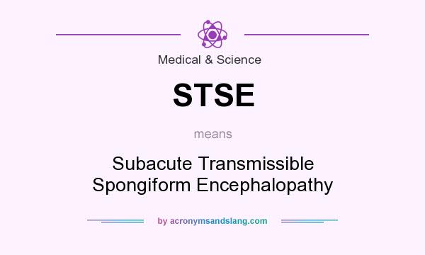 What does STSE mean? It stands for Subacute Transmissible Spongiform Encephalopathy