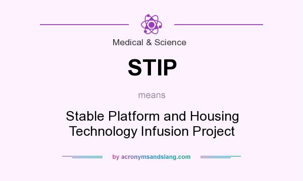 What does STIP mean? It stands for Stable Platform and Housing Technology Infusion Project