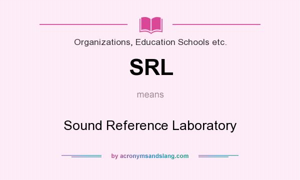 What does SRL mean? It stands for Sound Reference Laboratory
