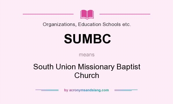 What does SUMBC mean? It stands for South Union Missionary Baptist Church