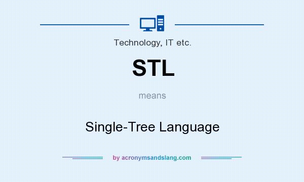 What does STL mean? It stands for Single-Tree Language