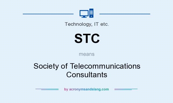 What does STC mean? It stands for Society of Telecommunications Consultants