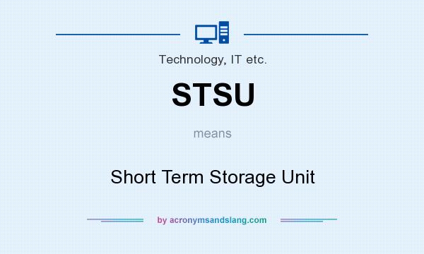 What does STSU mean? It stands for Short Term Storage Unit