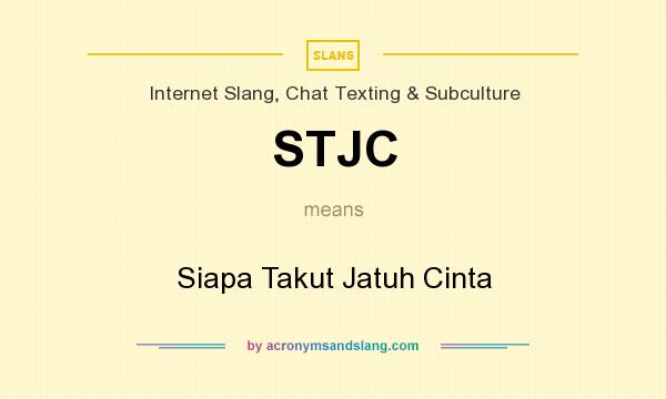 What does STJC mean? It stands for Siapa Takut Jatuh Cinta