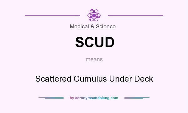 What does SCUD mean? It stands for Scattered Cumulus Under Deck