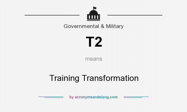 What does T2 mean? It stands for Training Transformation