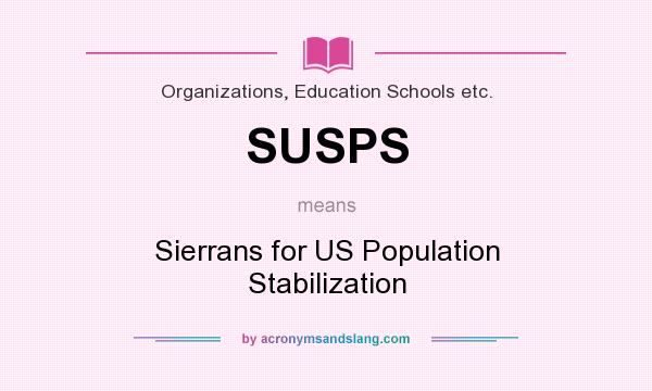 What does SUSPS mean? It stands for Sierrans for US Population Stabilization