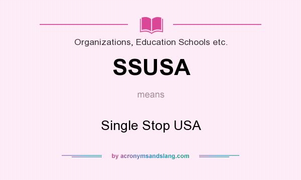 What does SSUSA mean? It stands for Single Stop USA