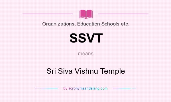 What does SSVT mean? It stands for Sri Siva Vishnu Temple