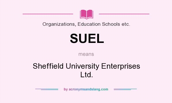 What does SUEL mean? It stands for Sheffield University Enterprises Ltd.