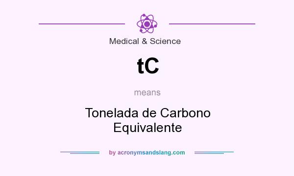 What does tC mean? It stands for Tonelada de Carbono Equivalente
