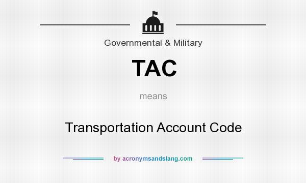 What does TAC mean? It stands for Transportation Account Code