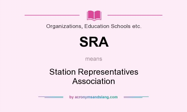 What does SRA mean? It stands for Station Representatives Association