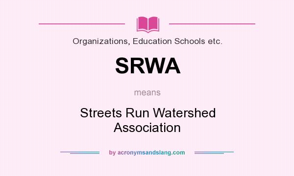 What does SRWA mean? It stands for Streets Run Watershed Association
