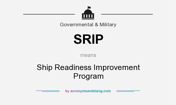 What does SRIP mean? It stands for Ship Readiness Improvement Program