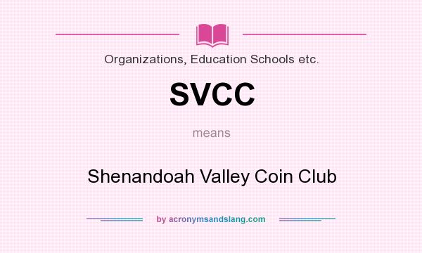 What does SVCC mean? It stands for Shenandoah Valley Coin Club