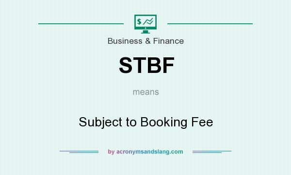What does STBF mean? It stands for Subject to Booking Fee