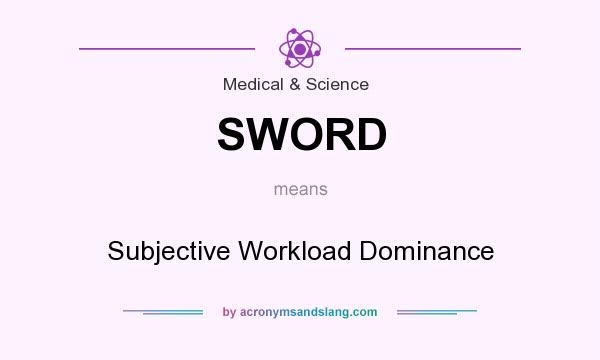 What does SWORD mean? It stands for Subjective Workload Dominance