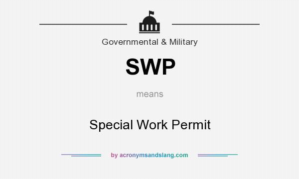 What does SWP mean? It stands for Special Work Permit