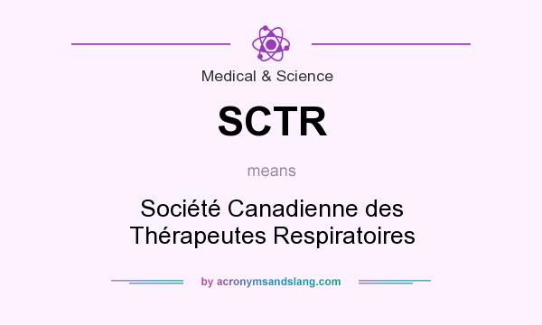 What does SCTR mean? It stands for Société Canadienne des Thérapeutes Respiratoires
